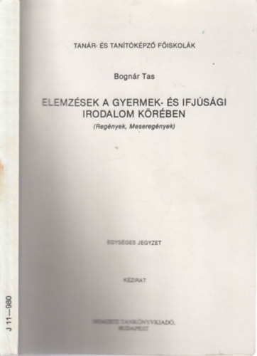 Bognár Tas - Elemzések a gyermek- és ifjúsági irodalom körében (Regények, meseregények)- Kézirat, egységes jegyzet