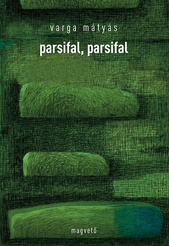 Varga Mtys - parsifal, parsifal