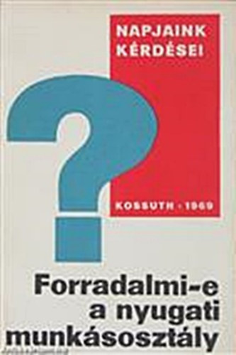 Sz�nt� Gy�rgy - Forradalmi-e a nyugati munk�soszt�ly?