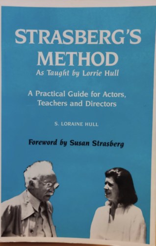 Susan Strasberg S. Loraine Hull - Strasberg's Method As Taught by Lorrie Hull - A practical Guide for Actors, Teachers and Directors (Ox Bow Publishing, Inc.)