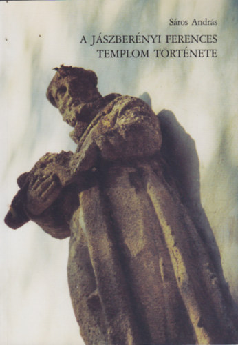 Sros Andrs - A jszbernyi ferences templom trtnete