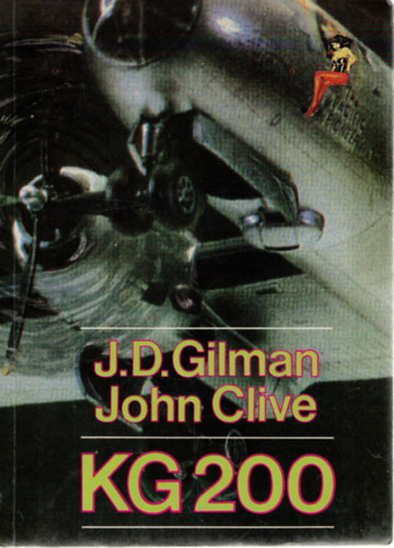 J.D. Gilman; J. Clive - KG 200 (Hitler fantom-lgiereje)