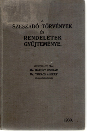 Dr. Dr. Tukacs Albert  (szerk.) Btory Oszkr (szerk.) - A szeszad trvnyek s rendeletek gyjtemnye