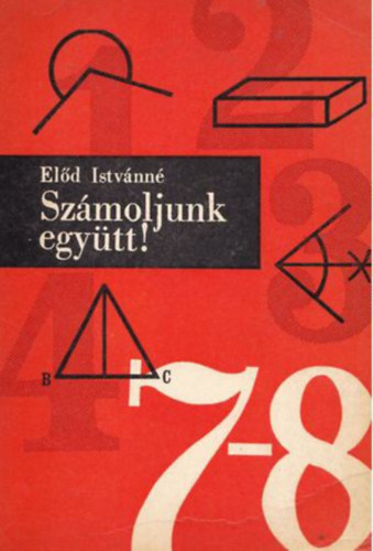 Eld Istvnn - Szmoljunk egytt! 7-8. osztly