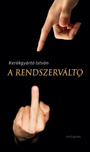Kerékgyártó István - A rendszerváltó