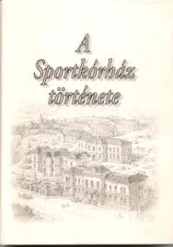 dr. J�k� P�ter szerk. - A Sportk�rh�z t�rt�nete