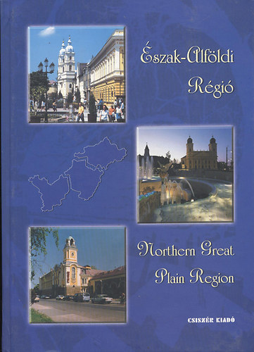 Balcsók István - Magyarország Régiói - Regions of Hungary 6. - Észak-Alföldi Régió