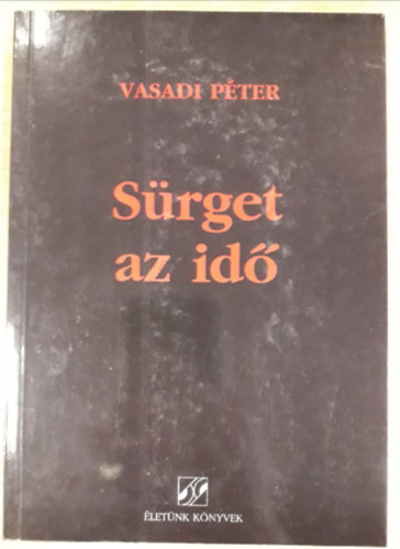 Vasadi P�ter - S�rget az id�