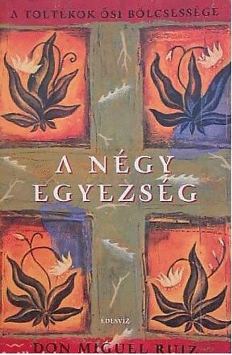 Don Miguel Ruiz - A n�gy egyezs�g - A tolt�kok �si b�lcsess�ge