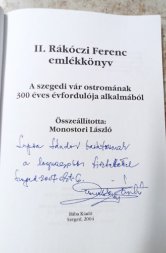 Monostori Lszl - II. Rkczi Ferenc emlkknyv - A szegedi vr ostromnak 300 ves vfordulja alkalmbl - Dediklt