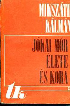 Miksz�th K�lm�n - J�kai M�r �lete �s kora I-II.