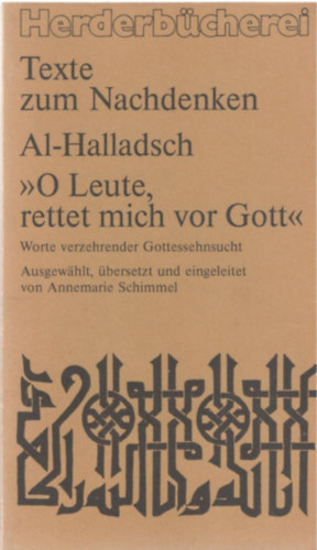 Annemarie Schimmel - Al-Halladsch "O Leute, rettet mich vor Gott"