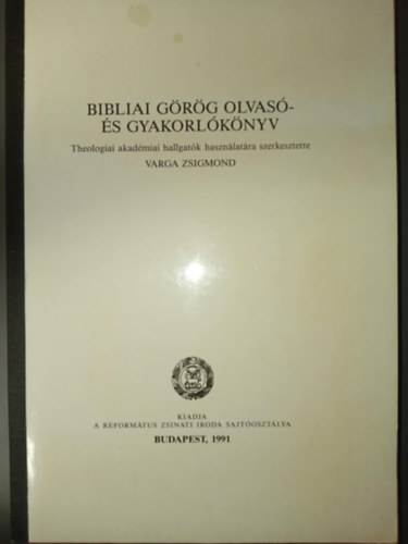 Varga Zsigmond - Bibliai g�r�g olvas�- �s gyakorl�k�nyv