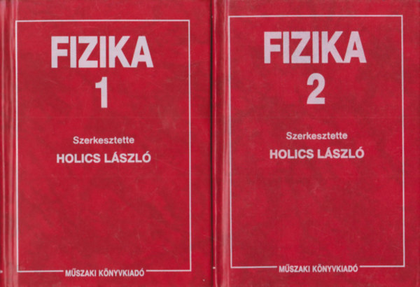 Holics Lszl  (szerk.) - Fizika 1-2. (1.: Klasszikus fizika, 2.: Modern fizika)
