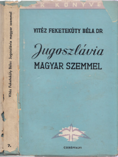 Feketek�ty B�la vit�z Dr. - Jugoszl�via magyar szemmel (K�k k�nyvek)