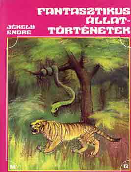 J�kely Endre - Fantasztikus �llatt�rt�netek
