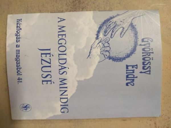 Gy�k�ssy Endre - A megold�s mindig J�zus�