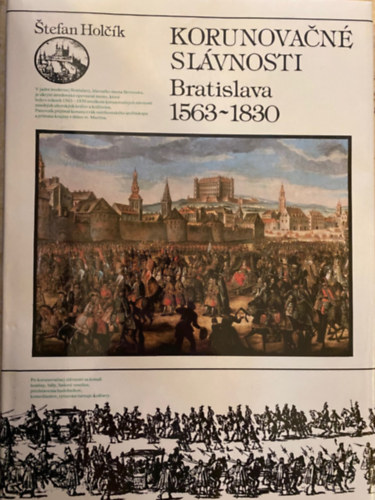 Korunova�n� sl�vnosti Bratislava 1563-1830 (Koron�z�si �nneps�gek Pozsony 1563-1830) szlov�k nyelven