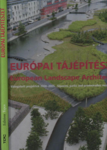 Peter Zch  (szerk.); Gesa Loschwitz (szerk.) - Eurpai tjptszet (European Landscape Architecture)- Vlogatott projektek 2000-2005