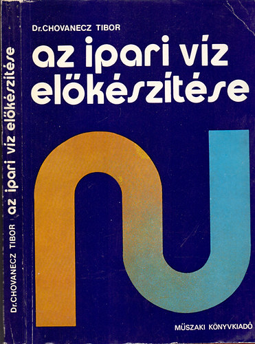 Dr. Chovanecz Tibor - Az ipari vz elksztse  (Fekete-fehr illuszrcikat tartalmaz. teljes kiads)