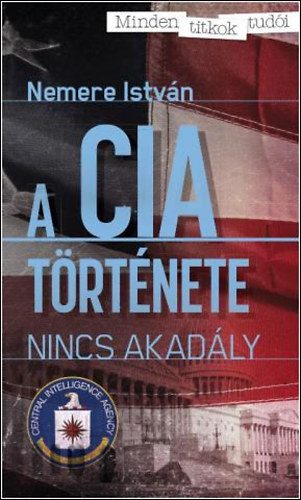 Nemere Istvn - A CIA trtnete