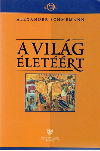 Alexander Schmemann - A vilg letrt