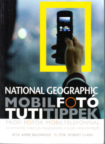 Aimee Baldridge; Robert Clark - Mobilfot tutitippek (National Geographic)