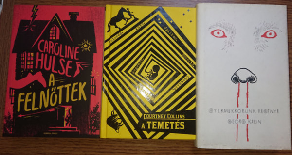 Courtney Collins, Georg Klein Caroline Hulse - 3 bizarr regény íynenceknek: A temetés, A felnőttek, Gyermekkorunk regénye