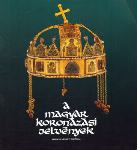 Kovcs va; Lovag Zsuzsa - A magyar koronzsi jelvnyek