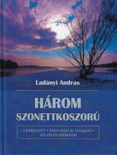 Lad�nyi Andr�s - H�rom szonettkoszor�