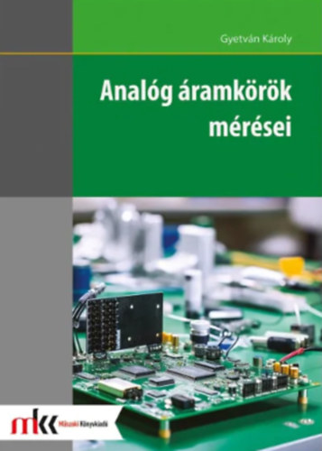 Gyetván Károly - Analóg áramkörök mérései
