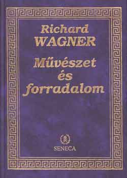 Richard Wagner - Mvszet s forradalom (Wagner)