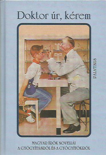 D. Szab� M�ria  (szerk.) - Doktor �r, k�rem (Magyar �r�k novell�i a gy�gy�t�sr�l �s a gy�gy�t�kr�l)