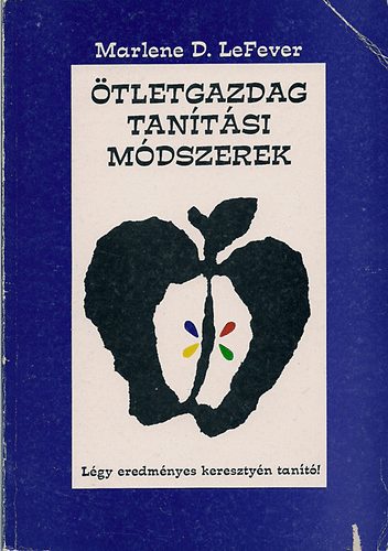 Marlene LeFever - tletgazdag tantsi mdszerek -  Lgy eredmnyes keresztyn tant!