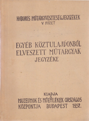 Dr. Jeszenszky Sándor  (szerk.) - Egyéb köztulajdonból elveszett műtárgyak jegyzéke (Háborús műtárgyveszteségjegyzékek V.)- gépelt kézirat