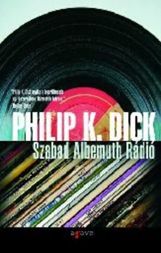 Philip K. Dick - Szabad Albemuth Rádió