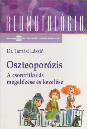Tams Lszl dr. - Oszteoporzis (A csontritkuls megelzse s kezelse) (Reumatolgia)