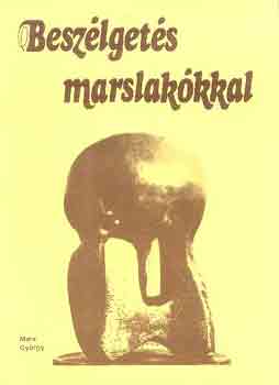 Marx Gyrgy - Beszlgets marslakkkal