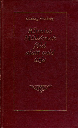 Ludvig Holberg - Klimius Mikl�snak f�ld alatt val� �tja (Reprint)