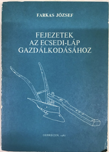 Farkas J�zsef - Fejezetek az Ecsedi-l�p gazd�lkod�s�hoz