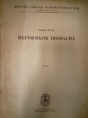 Szauder Jzsef - Reformkor irodalma / Kzirat, az 1954. vi jegyzet vltozatlan utnnyomsa /