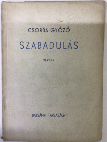 Csorba Győző - Szabadulás