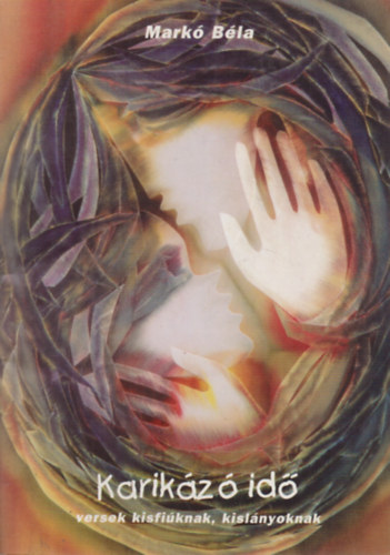 Markó Béla - Karikázó idő