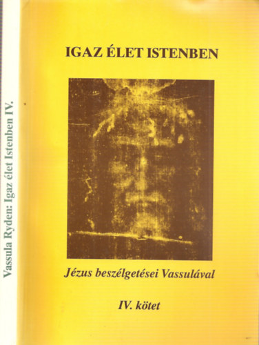 Vassula Ryden - Igaz élet Istenben - Jézus beszélgetései Vassulával IV.