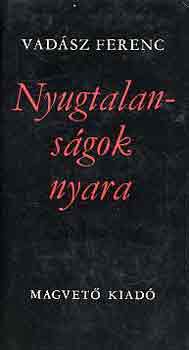 Vad�sz Ferenc - Nyugtalans�gok nyara