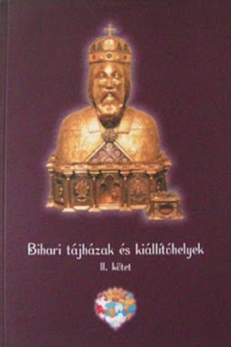 Kolozsvári István - Sándor Mária (szerk. és kísérőszöveg) - Bihari tájházak és kiállítóhelyek II.