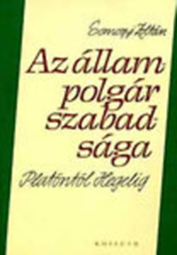 Somogyi Zoltán - Az állampolgár szabadsága Platóntól Hegelig - Formatudat és szabadság