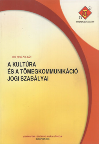 Dr. Kiss Zolt�n - A kult�ra �s a t�megkommunik�ci� jogi szab�lyai (F�iskolai tank�nyv)