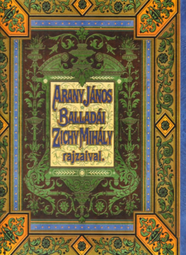 Arany J�nos - Arany J�nos ballad�i Zichy Mih�ly rajzaival - Fac-simile kiad�s!