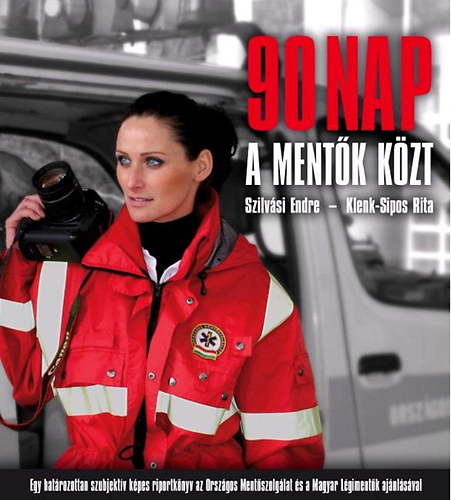 Szilv�si Endre, Klenk-Sipos Rita - 90 nap a ment�k k�zt